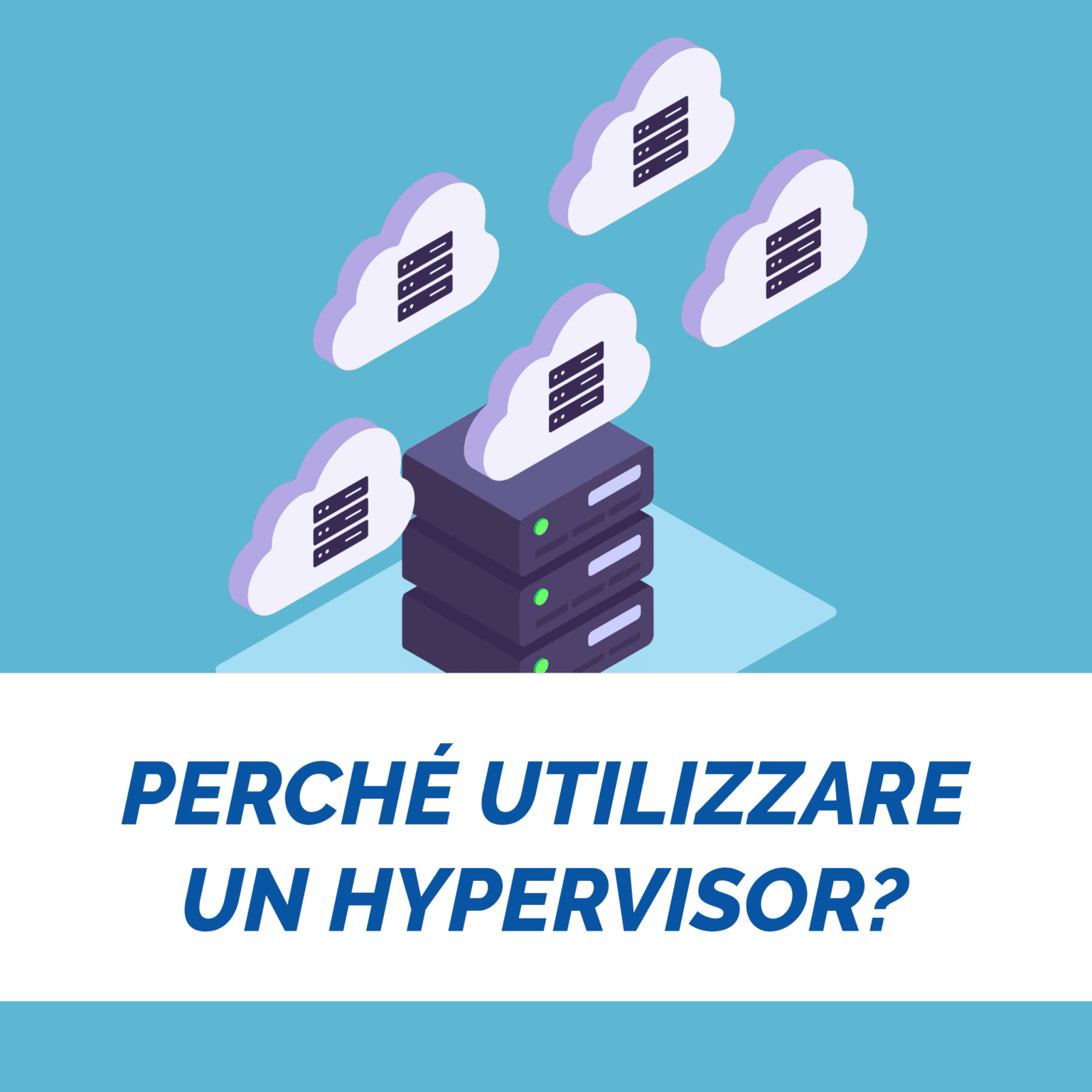 Perché utilizzare un Hypervisor?